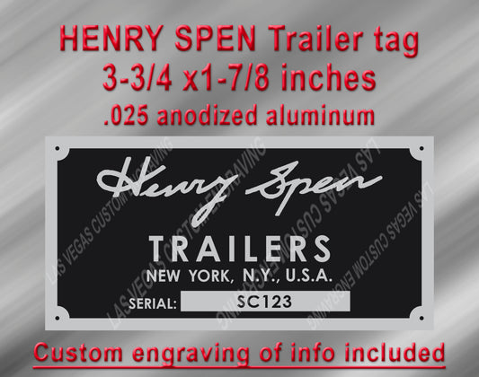 HENRY SPEN Trailers Aluminum plate Replica with custom engraving of your Serial Number